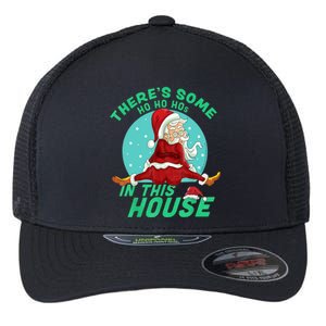 Christmas Funny Santa ThereS Some Ho Ho HoS In This House Cool Gift Flexfit Unipanel Trucker Cap