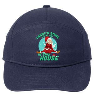 Christmas Funny Santa ThereS Some Ho Ho HoS In This House Cool Gift 7-Panel Snapback Hat