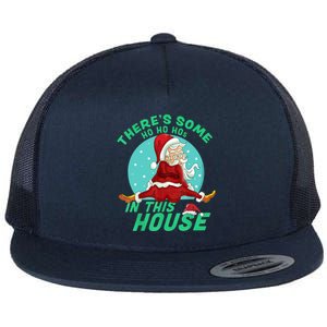 Christmas Funny Santa ThereS Some Ho Ho HoS In This House Cool Gift Flat Bill Trucker Hat