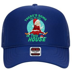 Christmas Funny Santa ThereS Some Ho Ho HoS In This House Cool Gift High Crown Mesh Back Trucker Hat