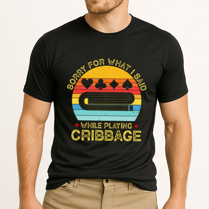 Cribbage Funny Sorry For What I Said While Playing Performance Shirt