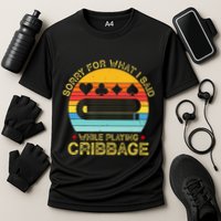 Cribbage Funny Sorry For What I Said While Playing Performance Shirt