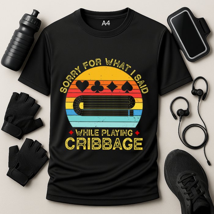 Cribbage Funny Sorry For What I Said While Playing Performance Shirt