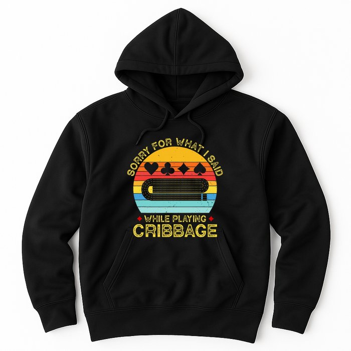 Cribbage Funny Sorry For What I Said While Playing Hoodie