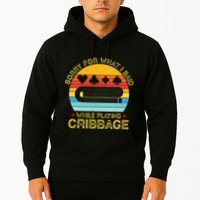Cribbage Funny Sorry For What I Said While Playing Hoodie