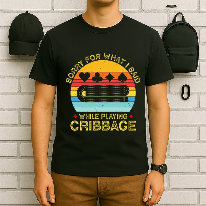 Cribbage Funny Sorry For What I Said While Playing T-Shirt