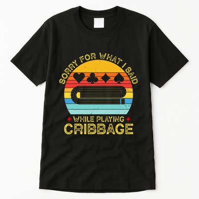 Cribbage Funny Sorry For What I Said While Playing Tall T-Shirt