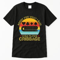 Cribbage Funny Sorry For What I Said While Playing Tall T-Shirt
