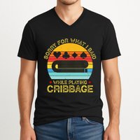 Cribbage Funny Sorry For What I Said While Playing V-Neck T-Shirt