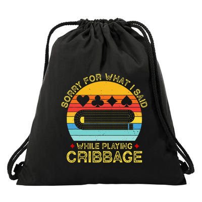 Cribbage Funny Sorry For What I Said While Playing Drawstring Bag