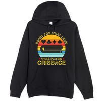 Cribbage Funny Sorry For What I Said While Playing Premium Pullover Hoodie