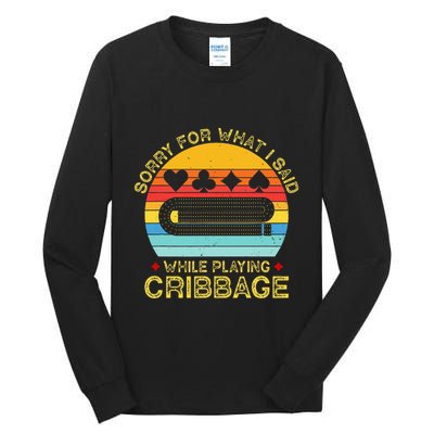 Cribbage Funny Sorry For What I Said While Playing Tall Long Sleeve T-Shirt