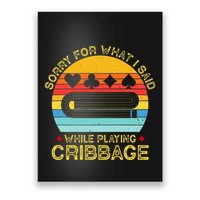 Cribbage Funny Sorry For What I Said While Playing Poster