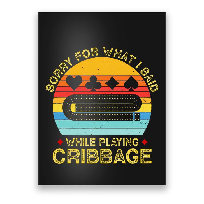 Cribbage Funny Sorry For What I Said While Playing Poster