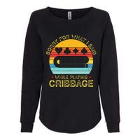 Cribbage Funny Sorry For What I Said While Playing Womens California Wash Sweatshirt