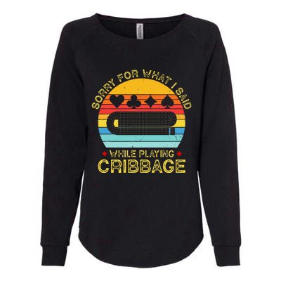 Cribbage Funny Sorry For What I Said While Playing Womens California Wash Sweatshirt