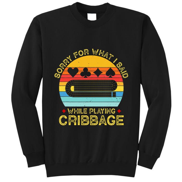Cribbage Funny Sorry For What I Said While Playing Tall Sweatshirt
