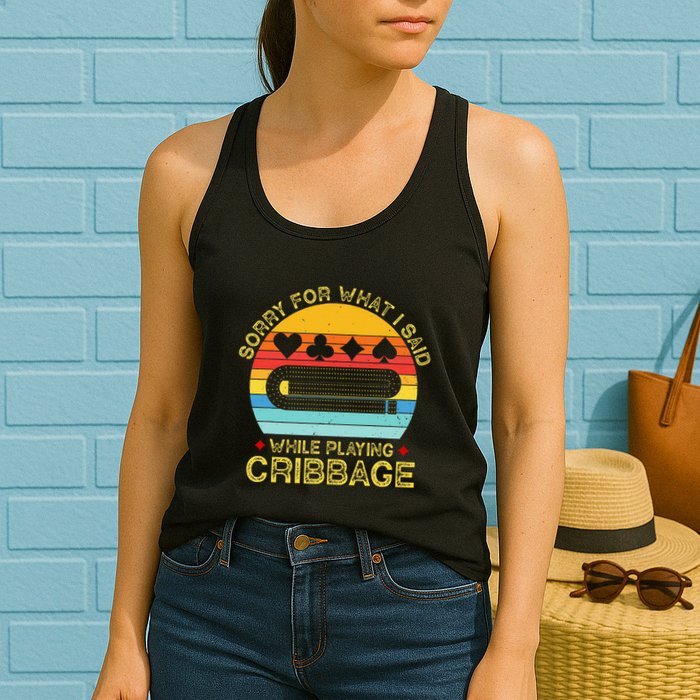 Cribbage Funny Sorry For What I Said While Playing Womens Tank Top