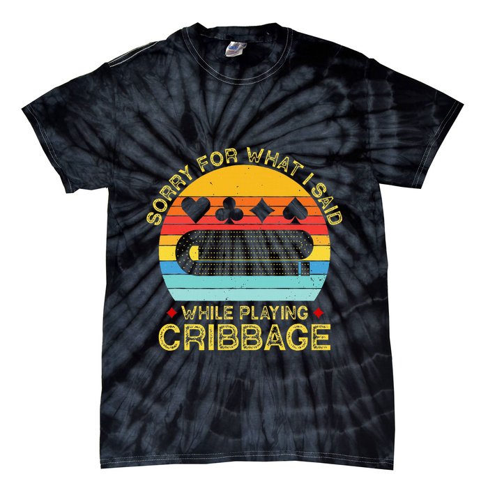 Cribbage Funny Sorry For What I Said While Playing Tie-Dye T-Shirt