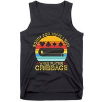 Cribbage Funny Sorry For What I Said While Playing Tank Top