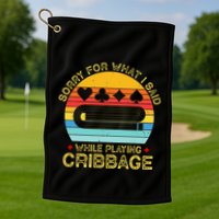 Cribbage Funny Sorry For What I Said While Playing Golf Towel
