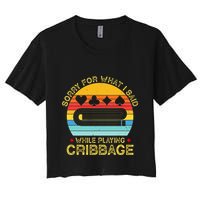 Cribbage Funny Sorry For What I Said While Playing Crop Top