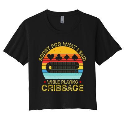 Cribbage Funny Sorry For What I Said While Playing Women's Crop Top Tee