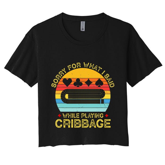 Cribbage Funny Sorry For What I Said While Playing Crop Top