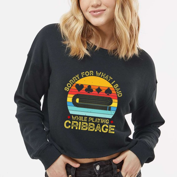 Cribbage Funny Sorry For What I Said While Playing Cropped Pullover Crew