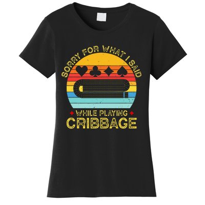 Cribbage Funny Sorry For What I Said While Playing Women's T-Shirt