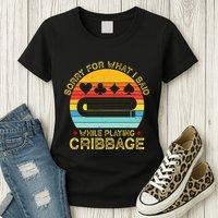 Cribbage Funny Sorry For What I Said While Playing Womens T-Shirt