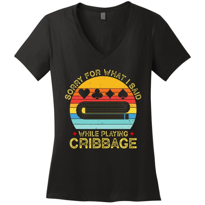 Cribbage Funny Sorry For What I Said While Playing Women's V-Neck T-Shirt