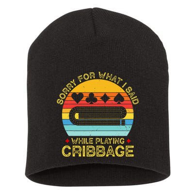Cribbage Funny Sorry For What I Said While Playing Short Acrylic Beanie