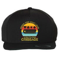 Cribbage Funny Sorry For What I Said While Playing Wool Snapback Cap