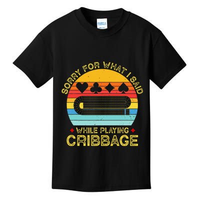 Cribbage Funny Sorry For What I Said While Playing Kids T-Shirt