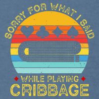 Cribbage Funny Sorry For What I Said While Playing Garment-Dyed Sweatshirt