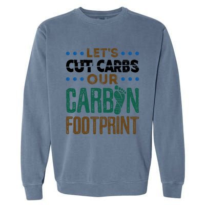 Carbon Footprint Save Our Planet Global Warming Environt Great Gift Garment-Dyed Sweatshirt