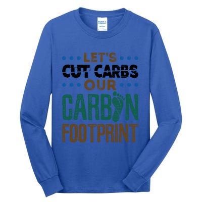 Carbon Footprint Save Our Planet Global Warming Environt Great Gift Tall Long Sleeve T-Shirt