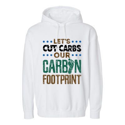 Carbon Footprint Save Our Planet Global Warming Environt Great Gift Garment-Dyed Fleece Hoodie