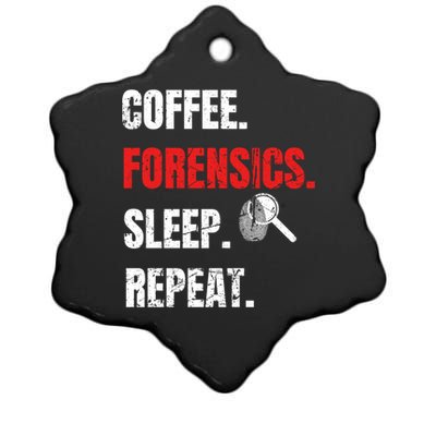 Coffee Forensics Sleep Repeat Forensic Science Funny Gift Funny Gift Ceramic Star Ornament