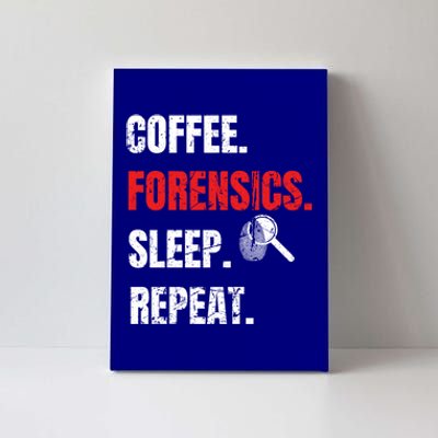 Coffee Forensics Sleep Repeat Forensic Science Funny Gift Funny Gift Canvas