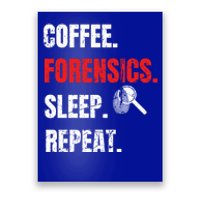 Coffee Forensics Sleep Repeat Forensic Science Funny Gift Funny Gift Poster