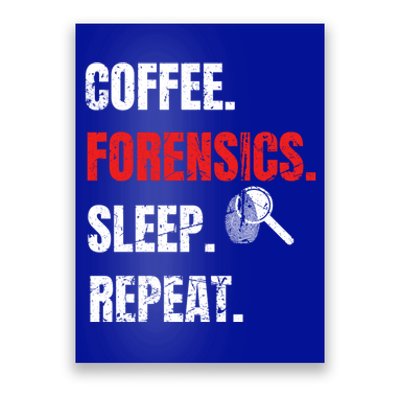 Coffee Forensics Sleep Repeat Forensic Science Funny Gift Funny Gift Poster