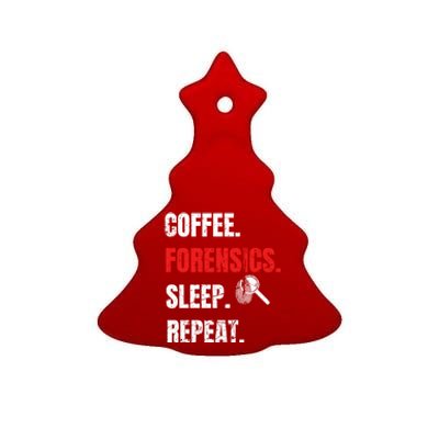 Coffee Forensics Sleep Repeat Forensic Science Funny Gift Funny Gift Ceramic Tree Ornament