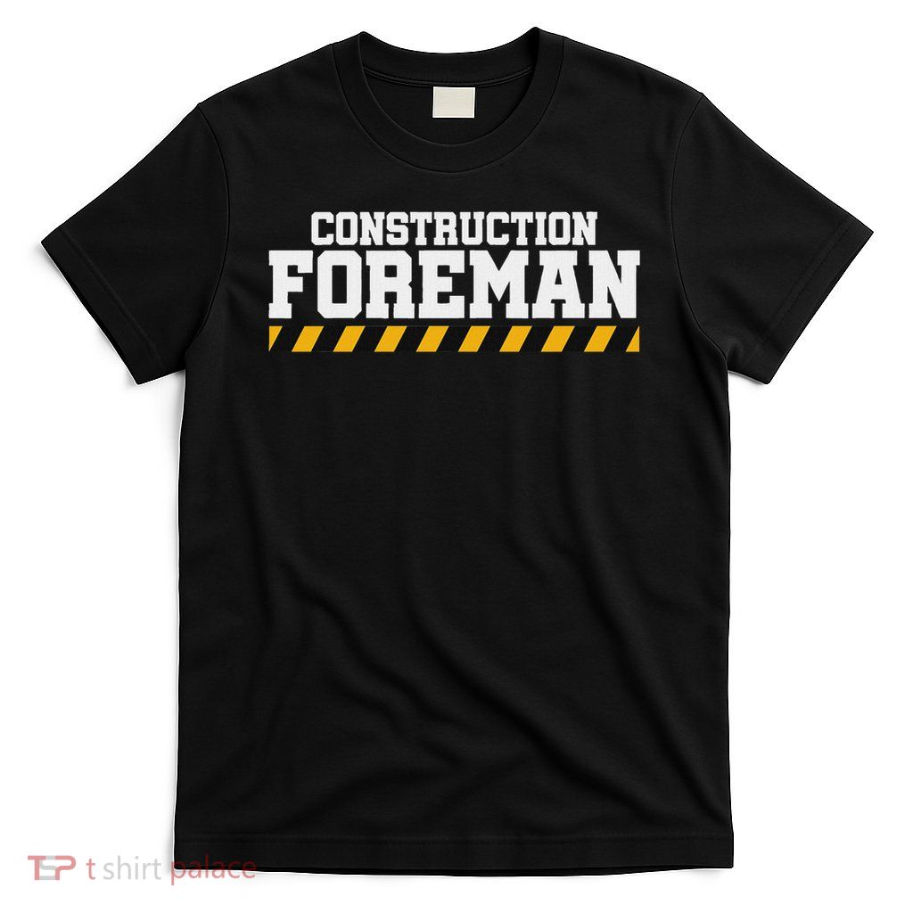 Construction Foreman Safety S For Crew Workers T-Shirt