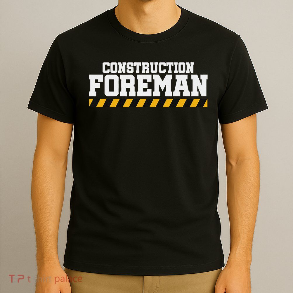 Construction Foreman Safety S For Crew Workers T-Shirt