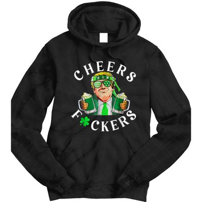 Cheers Fuckers St Patricks Day Funny Beer Drinking Trump Tie Dye Hoodie