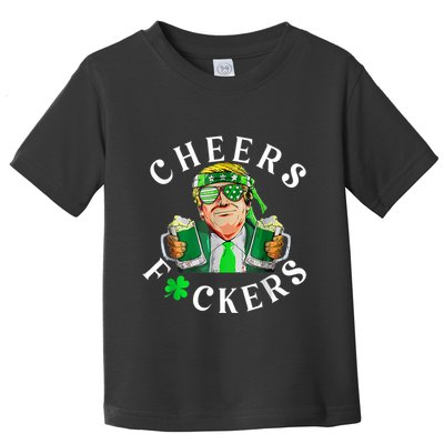 Cheers Fuckers St Patricks Day Funny Beer Drinking Trump Toddler T-Shirt