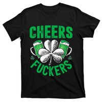 Cheers Fuckers St Patricks Day Funny Beer Drinking T-Shirt