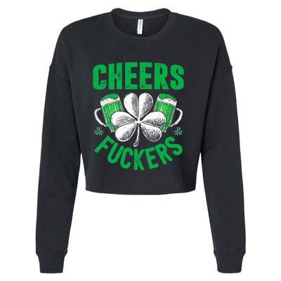 Cheers Fuckers St Patricks Day Funny Beer Drinking Cropped Pullover Crew